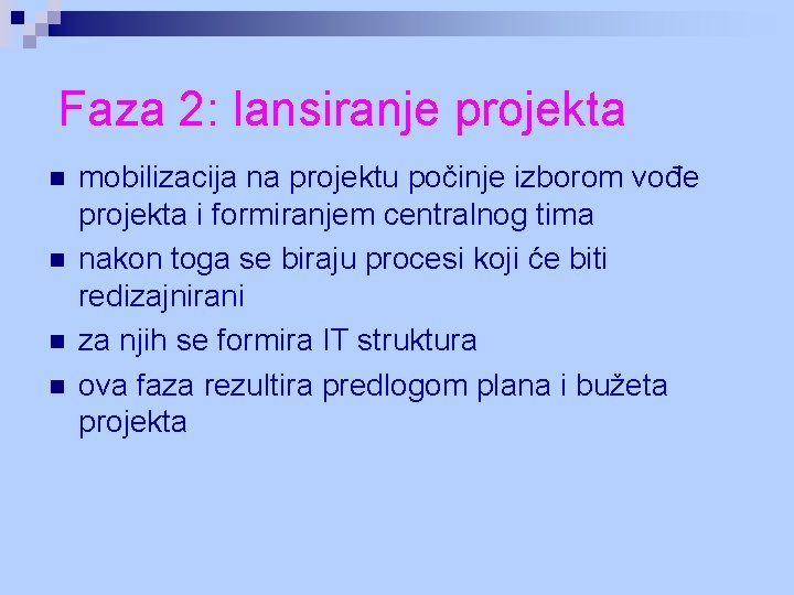 Faza 2: lansiranje projekta n n mobilizacija na projektu počinje izborom vođe projekta i