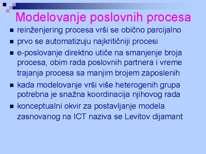 Modelovanje poslovnih procesa n n n reinženjering procesa vrši se obično parcijalno prvo se