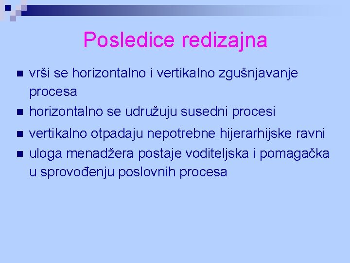 Posledice redizajna n n vrši se horizontalno i vertikalno zgušnjavanje procesa horizontalno se udružuju