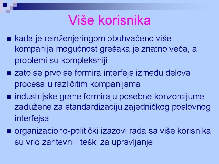 Više korisnika n n kada je reinženjeringom obuhvaćeno više kompanija mogućnost grešaka je znatno