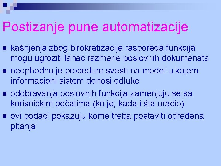 Postizanje pune automatizacije n n kašnjenja zbog birokratizacije rasporeda funkcija mogu ugroziti lanac razmene