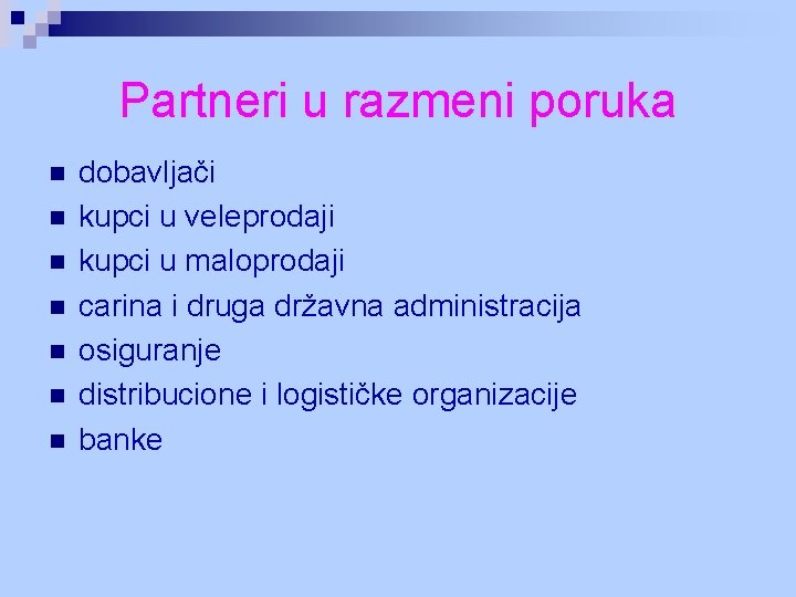 Partneri u razmeni poruka n n n n dobavljači kupci u veleprodaji kupci u