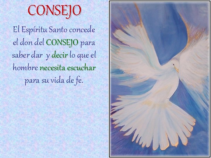 CONSEJO El Espíritu Santo concede el don del CONSEJO para saber dar y decir