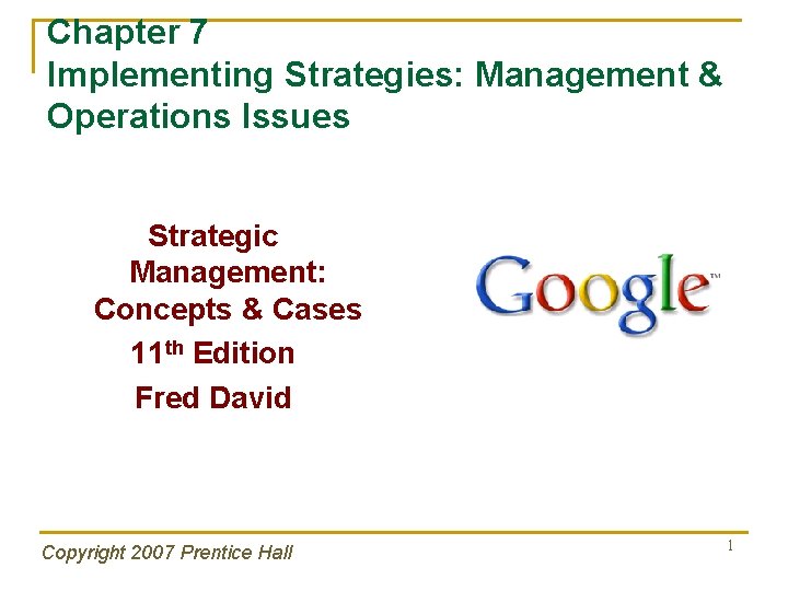 Chapter 7 Implementing Strategies: Management & Operations Issues Strategic Management: Concepts & Cases 11