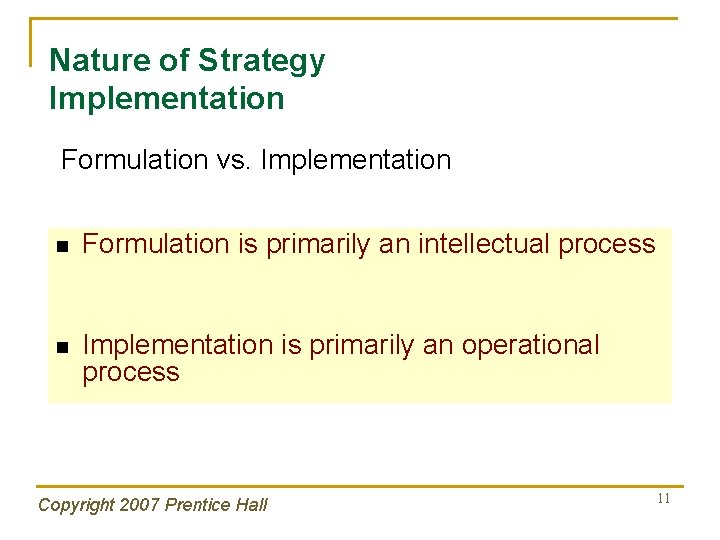 Nature of Strategy Implementation Formulation vs. Implementation n Formulation is primarily an intellectual process