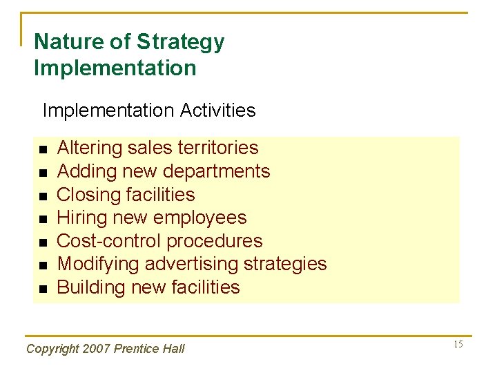 Nature of Strategy Implementation Activities n n n n Altering sales territories Adding new