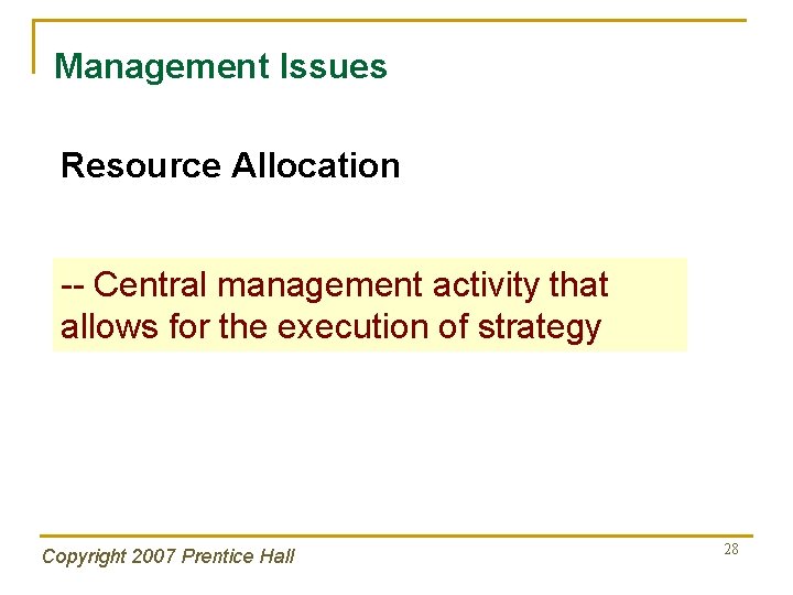 Management Issues Resource Allocation -- Central management activity that allows for the execution of