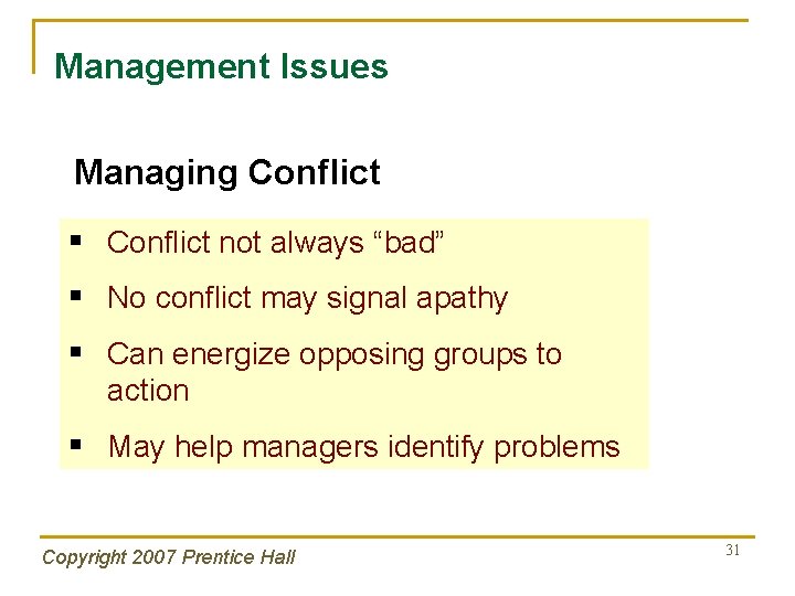 Management Issues Managing Conflict § Conflict not always “bad” § No conflict may signal