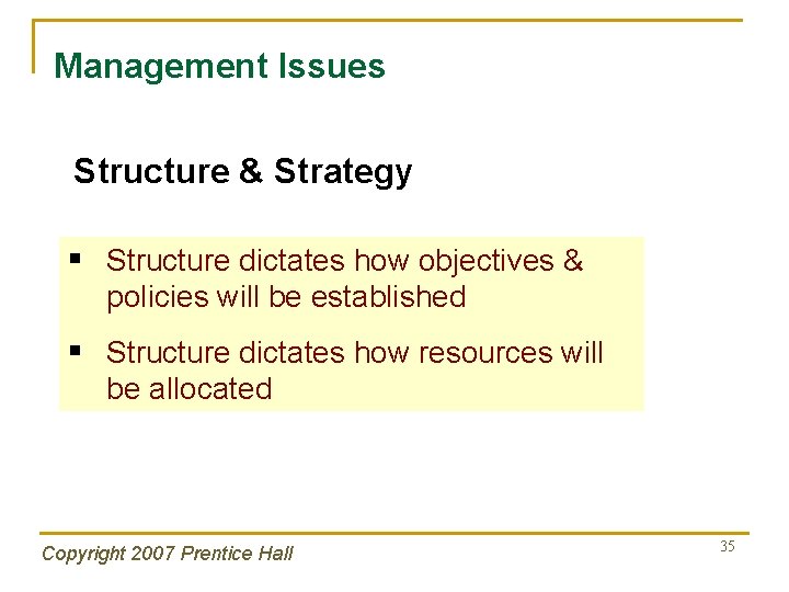 Management Issues Structure & Strategy § Structure dictates how objectives & policies will be