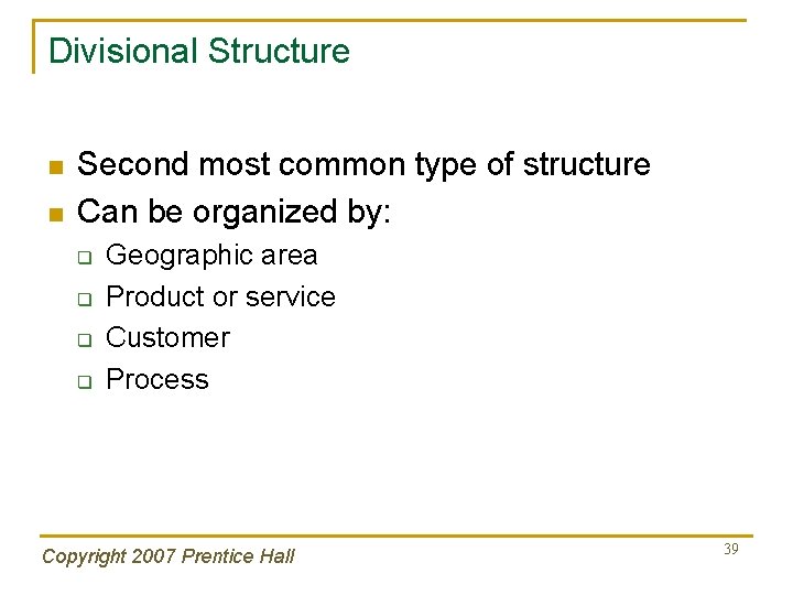 Divisional Structure n n Second most common type of structure Can be organized by: