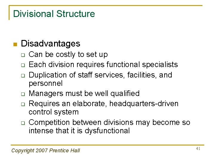Divisional Structure n Disadvantages q q q Can be costly to set up Each