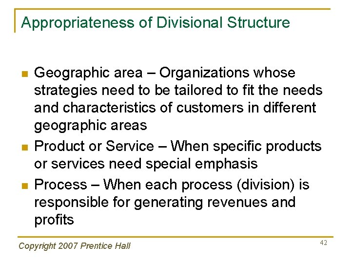 Appropriateness of Divisional Structure n n n Geographic area – Organizations whose strategies need