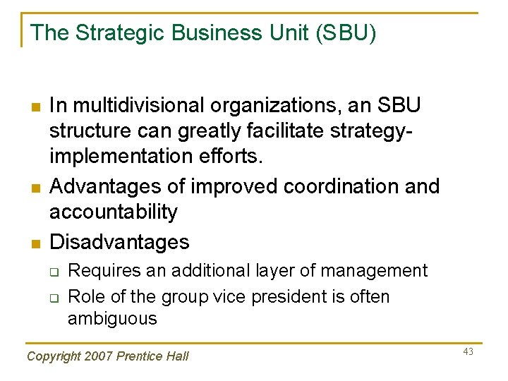 The Strategic Business Unit (SBU) n n n In multidivisional organizations, an SBU structure