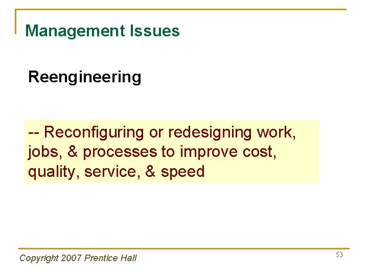 Management Issues Reengineering -- Reconfiguring or redesigning work, jobs, & processes to improve cost,