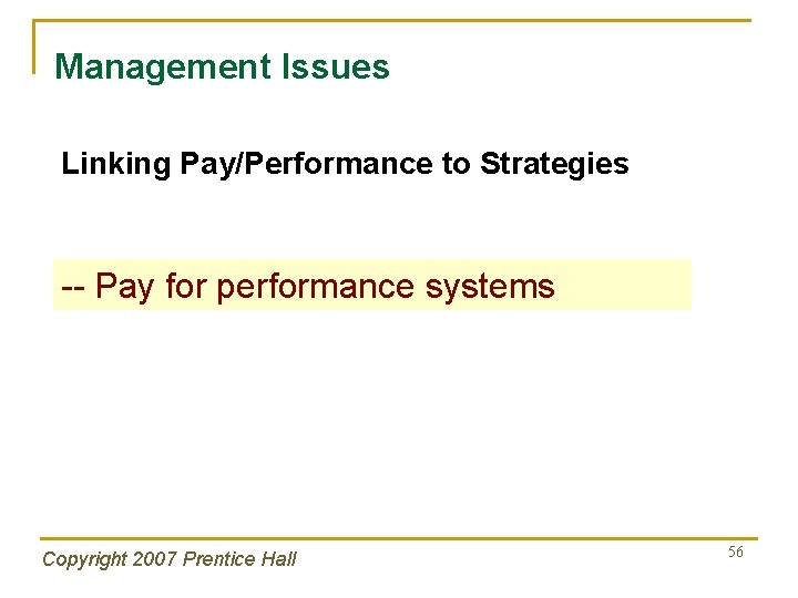 Management Issues Linking Pay/Performance to Strategies -- Pay for performance systems Copyright 2007 Prentice
