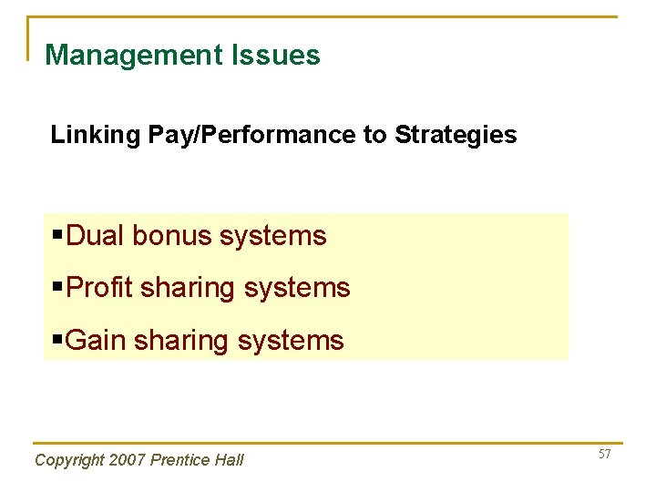 Management Issues Linking Pay/Performance to Strategies §Dual bonus systems §Profit sharing systems §Gain sharing