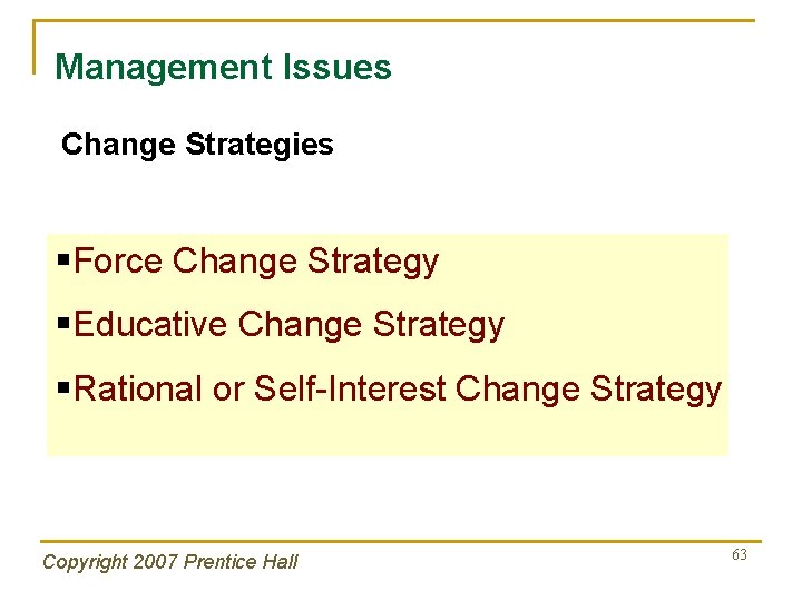 Management Issues Change Strategies §Force Change Strategy §Educative Change Strategy §Rational or Self-Interest Change