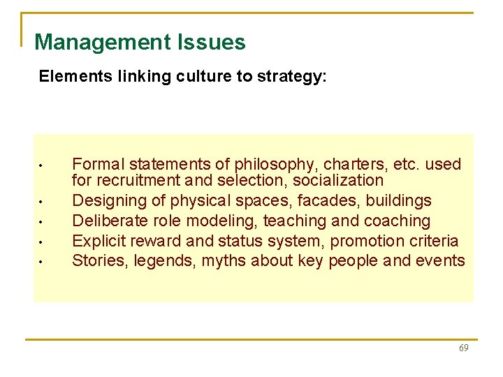 Management Issues Elements linking culture to strategy: • • • Formal statements of philosophy,