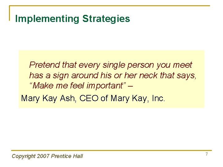 Implementing Strategies Pretend that every single person you meet has a sign around his