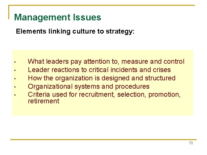 Management Issues Elements linking culture to strategy: • • • What leaders pay attention