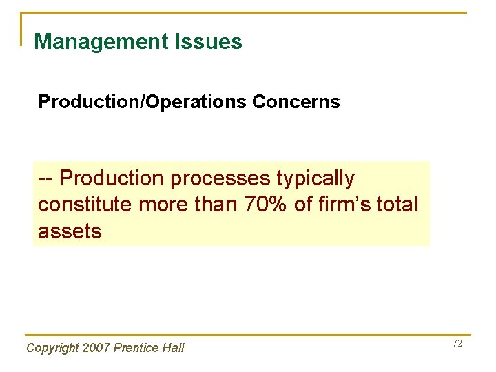 Management Issues Production/Operations Concerns -- Production processes typically constitute more than 70% of firm’s