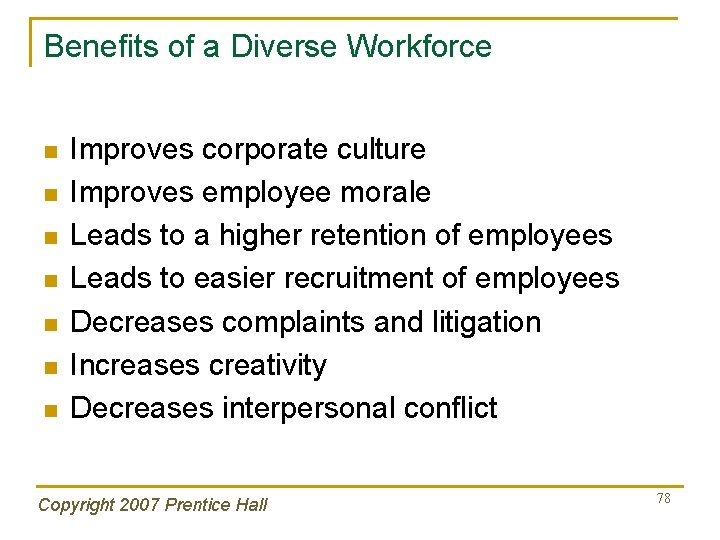 Benefits of a Diverse Workforce n n n n Improves corporate culture Improves employee