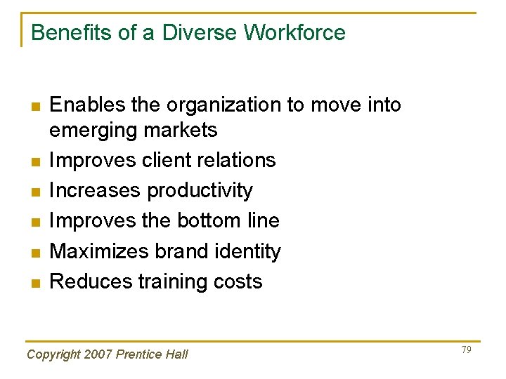 Benefits of a Diverse Workforce n n n Enables the organization to move into