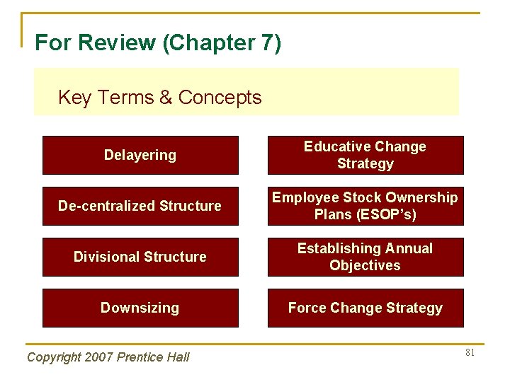For Review (Chapter 7) Key Terms & Concepts Delayering Educative Change Strategy De-centralized Structure