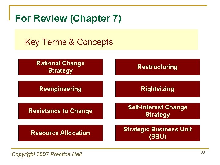 For Review (Chapter 7) Key Terms & Concepts Rational Change Strategy Restructuring Reengineering Rightsizing