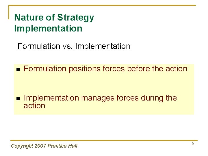 Nature of Strategy Implementation Formulation vs. Implementation n Formulation positions forces before the action