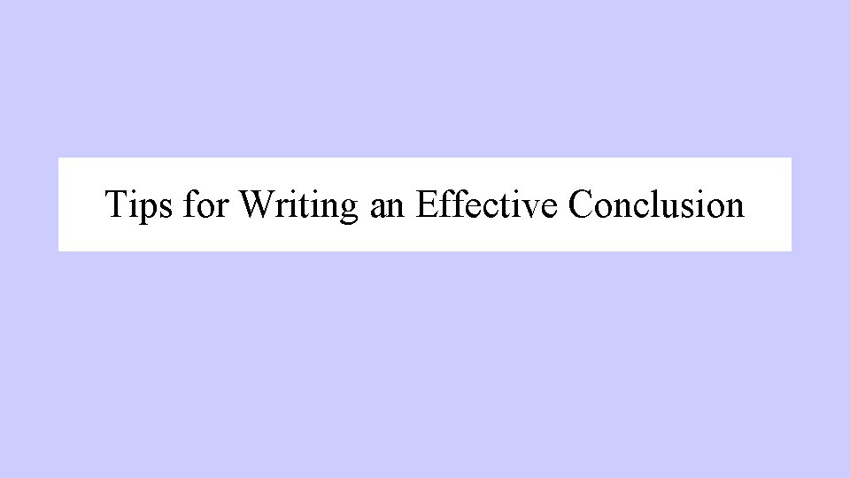 Tips for Writing an Effective Conclusion 