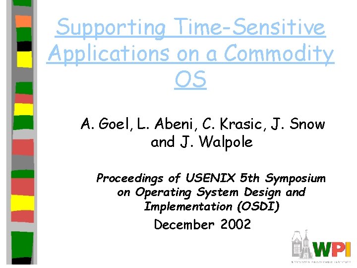 Supporting Time-Sensitive Applications on a Commodity OS A. Goel, L. Abeni, C. Krasic, J.