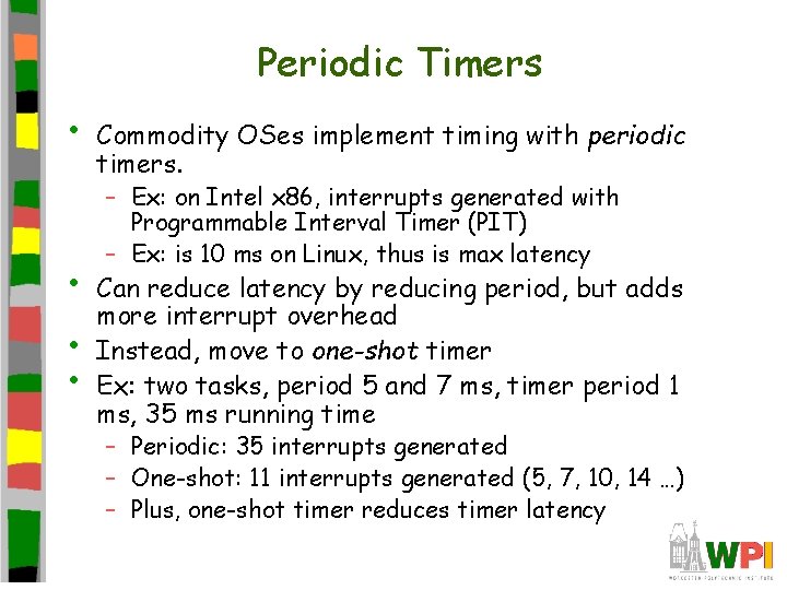 Periodic Timers • • Commodity OSes implement timing with periodic timers. – Ex: on