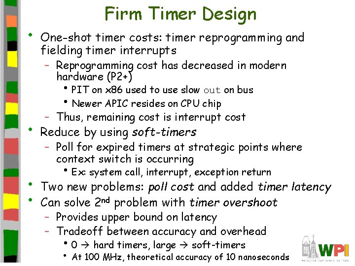  • Firm Timer Design One-shot timer costs: timer reprogramming and fielding timer interrupts