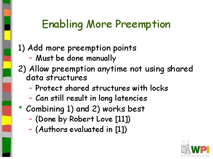 Enabling More Preemption 1) Add more preemption points – Must be done manually 2)