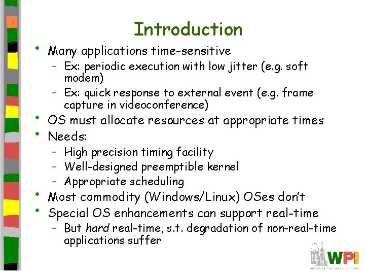 Introduction • Many applications time-sensitive • • OS must allocate resources at appropriate times