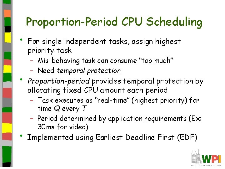 Proportion-Period CPU Scheduling • • • For single independent tasks, assign highest priority task
