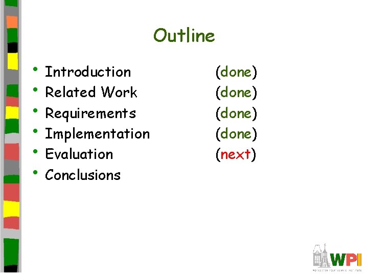 Outline • Introduction • Related Work • Requirements • Implementation • Evaluation • Conclusions