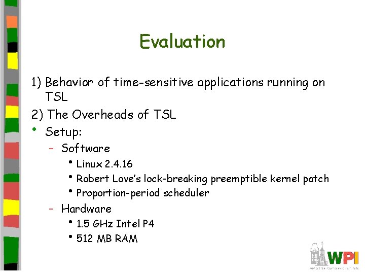 Evaluation 1) Behavior of time-sensitive applications running on TSL 2) The Overheads of TSL