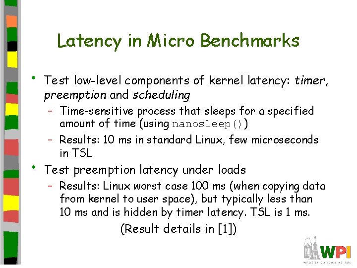 Latency in Micro Benchmarks • • Test low-level components of kernel latency: timer, preemption