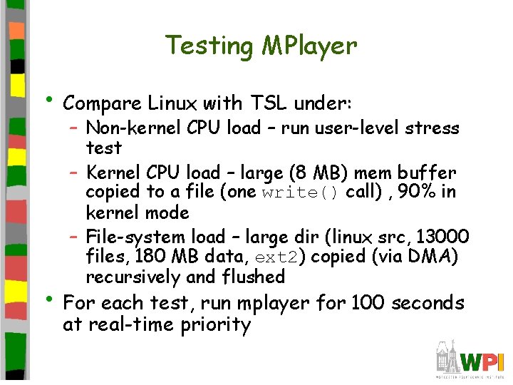 Testing MPlayer • Compare Linux with TSL under: – Non-kernel CPU load – run