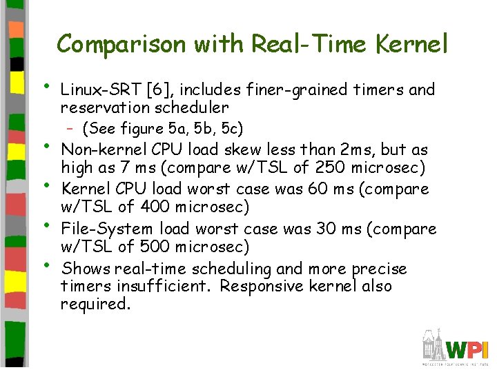 Comparison with Real-Time Kernel • • • Linux-SRT [6], includes finer-grained timers and reservation