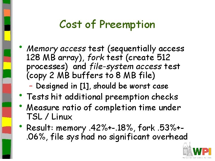 Cost of Preemption • Memory access test (sequentially access 128 MB array), fork test