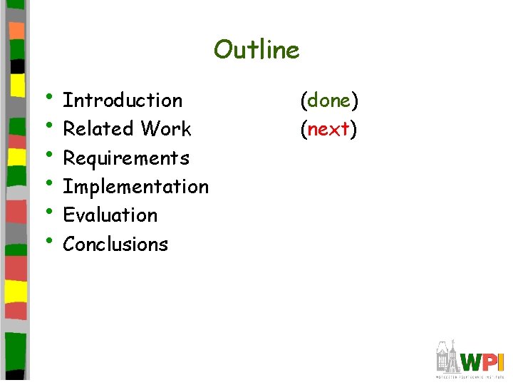 Outline • Introduction • Related Work • Requirements • Implementation • Evaluation • Conclusions