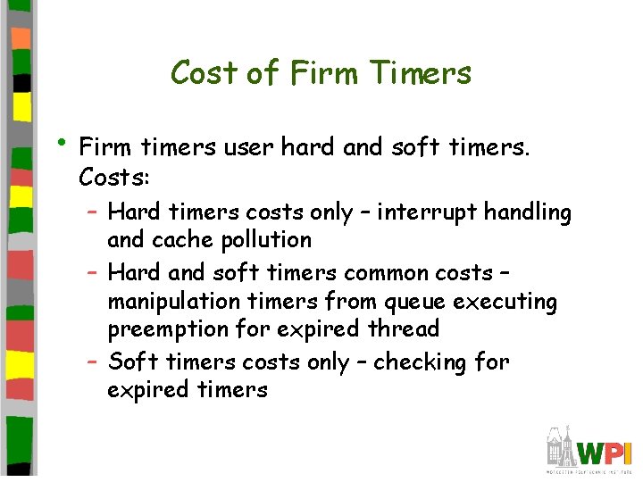 Cost of Firm Timers • Firm timers user hard and soft timers. Costs: –