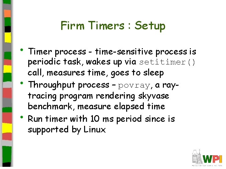 Firm Timers : Setup • Timer process - time-sensitive process is • • periodic