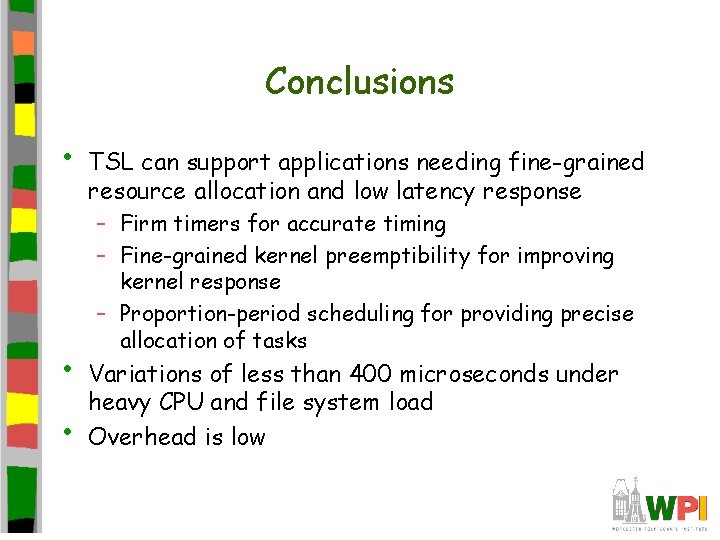 Conclusions • • • TSL can support applications needing fine-grained resource allocation and low