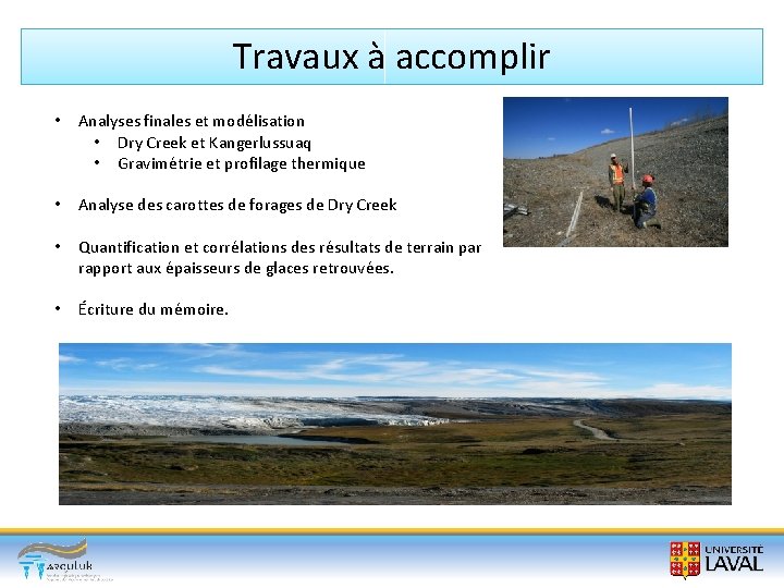 Travaux à accomplir • Analyses finales et modélisation • Dry Creek et Kangerlussuaq •