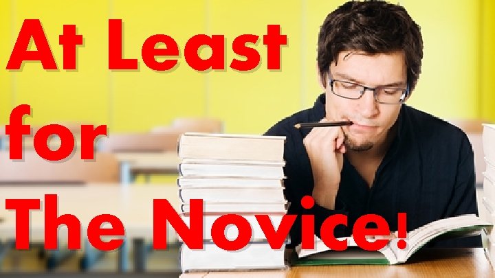 At Least for The Novice! 