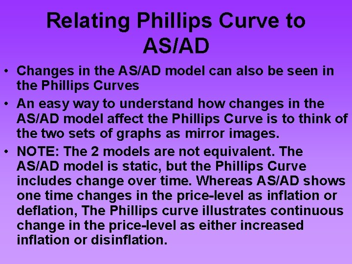 Relating Phillips Curve to AS/AD • Changes in the AS/AD model can also be